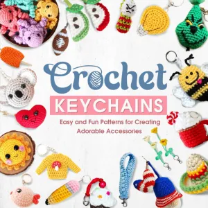 Crochet Keychains: Easy and Fun Patterns for Creating Adorable Accessories Paperback  March 10, 2025